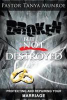Broken But Not Destroyed 1484954874 Book Cover