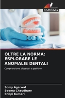 Oltre La Norma: Esplorare Le Anomalie Dentali (Italian Edition) 6208088526 Book Cover