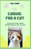 CARING FOR A CAT: SELECTION AND PURCHASE OF A CAT B0BFWM98C1 Book Cover