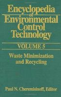 Encyclopedia of Environmental Control Technology: Volume 5: Waste Minimization and Recycling 0872012581 Book Cover