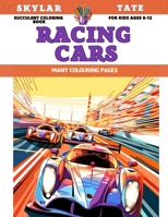 Succulent Coloring Book for kids Ages 6-12 - Racing Cars - Many colouring pages B0CD91ZLLJ Book Cover