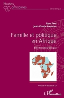 Famille et politique en Afrique: Entre le meilleur et le pire (Études Africaines) (French Edition) 234309330X Book Cover
