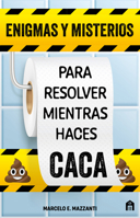 Enigmas Y Misterios Para Resolver Mientras Haces Caca B0D3PLQCW2 Book Cover