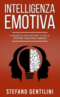 INTELLIGENZA EMOTIVA: Imparare ad Amarsi e a Gestire tutte le Proprie Emozioni (Studi Sulla Psicologia) B08KPKPLRY Book Cover