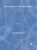 Architecture of the Renaissance: Volume One 0415267099 Book Cover