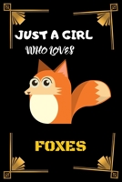 Just A Girl Who Loves Foxes: A Nice Gift Idea For Foxes Lovers Funny Gifts Journal Lined Notebook. 1651159599 Book Cover