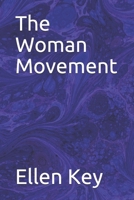 The Woman Movement (1912) 1539442985 Book Cover