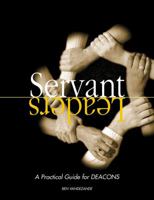 Servant Leaders: A Practical Guide for Deacons 156212773X Book Cover