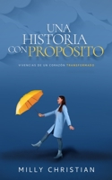 Una historia con propósito: Vivencias de un corazón transformado B08SB6QP34 Book Cover