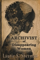 Archivist of Disappearing Women B0H1Z3VSB2 Book Cover