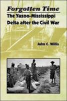 Forgotten Time: The Yazoo-Mississippi Delta After the Civil War (American South) 0813919827 Book Cover