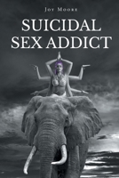 Suicidal Sex Addict null Book Cover