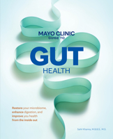 Mayo Clinic Guide to Gut Health: Restore Your Microbiome, Improve Digestion, and Achieve Better Health B0FH64CBG9 Book Cover