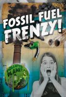 Fossil Fuel Frenzy! 1786375257 Book Cover