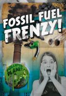 Fossil Fuel Frenzy! 1538252910 Book Cover