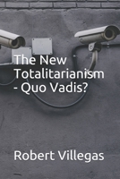 The New Totalitarianism - Quo Vadis? B09BYN416J Book Cover