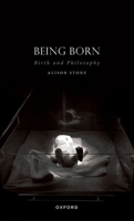 Being Born: Birth and Philosophy 0192872303 Book Cover