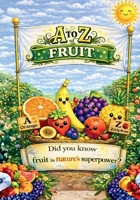 A to Z of Fruit: Discover Yummy Fruits from Around the World (Did You Know?) 8169067677 Book Cover