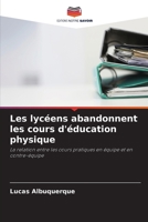 Les lycéens abandonnent les cours d'éducation physique: La relation entre les cours pratiques en équipe et en contre-équipe (French Edition) 6207587057 Book Cover