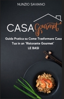 Casa Gourmet: Guida Pratica su Come Trasformare Casa Tua in un “Ristorante Gourmet” “Le Basi” B0CHCSVQGN Book Cover
