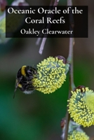 Oceanic Oracle of the Coral Reefs: Protecting Pollinator Biodiversity, Preserving Habitats, and Discovering Oceanic Wisdom Through Indigenous Stewardship B0DV5PTW8Y Book Cover