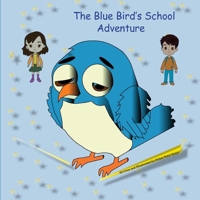 The Blue Bird's School Adventure B0GDD5G5KW Book Cover