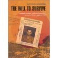 The Will to Survive: Three and a Half Years as a Prisoner of the Japanese 1862271119 Book Cover