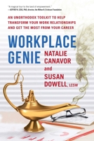 Workplace Genie: An Unorthodox Toolkit to Help Transform Your Work Relationships and Get the Most from Your Career 1510715258 Book Cover