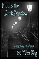Floats The Dark Shadow 1937356205 Book Cover