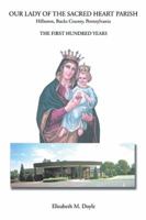 Our Lady of the Sacred Heart Parish: The First Hundred Years 1543449565 Book Cover