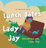 Lunch Dates With Lady Jay: Almuerzos con Lady Jay: Bilingual Children's Book - English Spanish B0BXQ4Y881 Book Cover