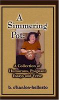 A Simmering Pot: A Collection of Humorous, Poignant Essays and Verse 1594532737 Book Cover