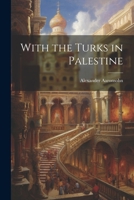 With the Turks in Palestine 1021211451 Book Cover