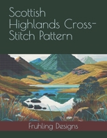 Scottish Highlands Cross-Stitch Pattern B0FF9YC28D Book Cover