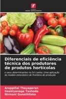 Diferenciais de eficiência técnica dos produtores de produtos hortícolas: e seus determinantes no Sri Lanka: Uma aplicação do modelo estocástico de fronteira de produção (Portuguese Edition) B0CJBGLQJ2 Book Cover