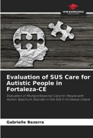 Evaluation of SUS Care for Autistic People in Fortaleza-CE: Evaluation of Multiprofessional Care for People with Autism Spectrum Disorder in the SUS in Fortaleza-Ceará 6206330168 Book Cover