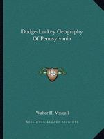 Dodge-Lackey Geography Of Pennsylvania 0548389144 Book Cover