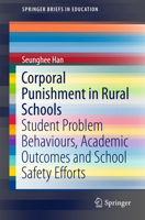 Corporal Punishment in Rural Schools: Student Problem Behaviours, Academic Outcomes and School Safety Efforts 9811024464 Book Cover