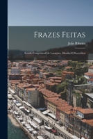 Frazes Feitas: Estudo Conjectural De Locuções, Ditados E Proverbios 1017665621 Book Cover