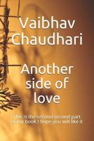 Another Side of Love: This Is the Second Part of My Book I Hope You Will Like It 1718091486 Book Cover