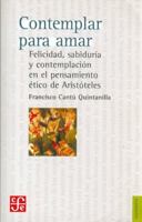 Contemplar Para Amar: Felicidad, Sabiduria y Contemplacion en el Pensamiento Etico de Aristoteles 9681673506 Book Cover