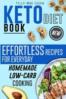 Keto Diet Book: Effortless Recipes for Everyday Homemade Low-Carb Cooking 1802237690 Book Cover