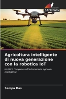 Agricoltura intelligente di nuova generazione con la robotica IoT (Italian Edition) 6630151054 Book Cover