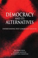 Democracy and Its Alternatives: Understanding Post-Communist Societies 0801860385 Book Cover