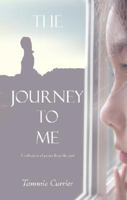 The Journey to Me: A Collection of Poems from the Past 160247897X Book Cover
