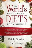 The World's Healthiest Diets Book Bundle: A Practical Guide to the Science-Based Alkaline Diet + The DASH Diet: Learn How to Lower Blood Pressure, Lose Weight, Prevent Disease & Feel Better 1726027422 Book Cover