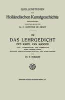 Das Lehrgedicht Des Karel Van Mander: Text, Uebersetzung Und Kommentar Nebst Anhang Ueber Manders Geschichtskonstruktion Und Kunsttheorie 1016031971 Book Cover