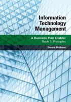 Information Technology Management: A Business Plan Enabler: Book 1: Principles 1970063025 Book Cover