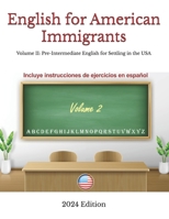 English for American Immigrants: Volume II: Pre-Intermediate English for Settling in the USA 1738272567 Book Cover