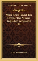 Major James Rennell Der Schopfer Der Neueren Englischen Geographie (1904) 1160187061 Book Cover